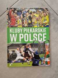 Książka ,,Kluby piłkarskie w Polsce" Piotr Szymanowski