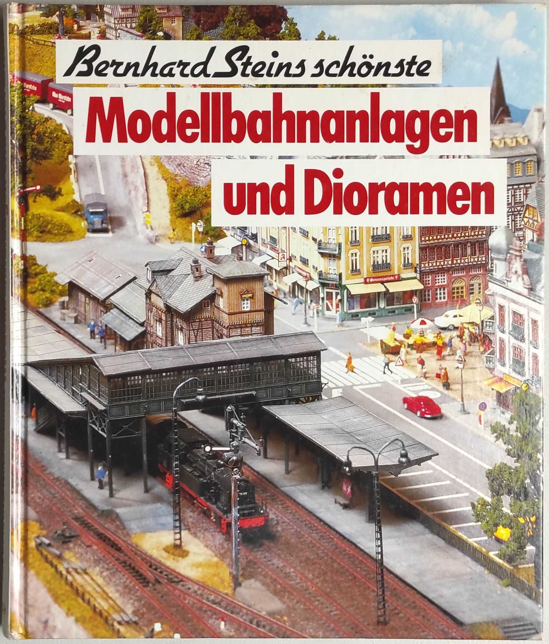 Locomotivas: Modellbahnanlagen und Dioramen - Bernhard Steins Schonste