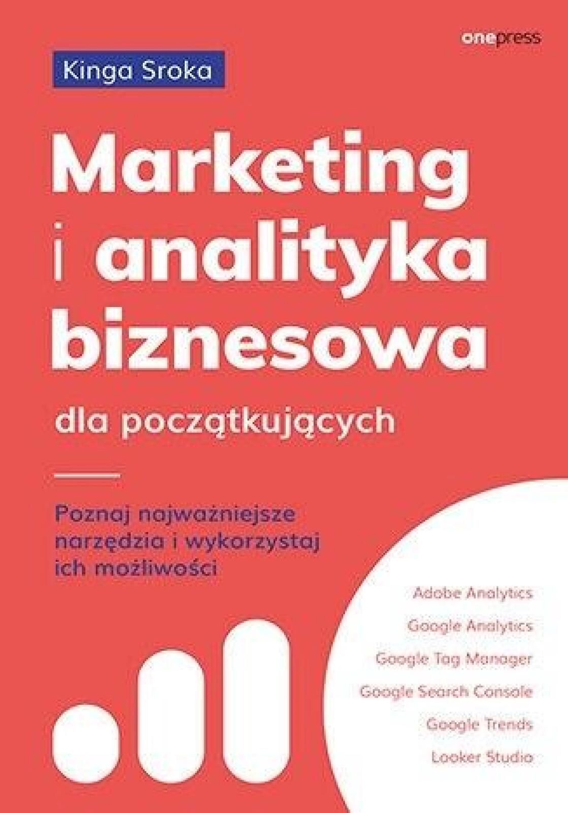 Marketing i analityka biznesowa dla początkujących One Press / Helion
