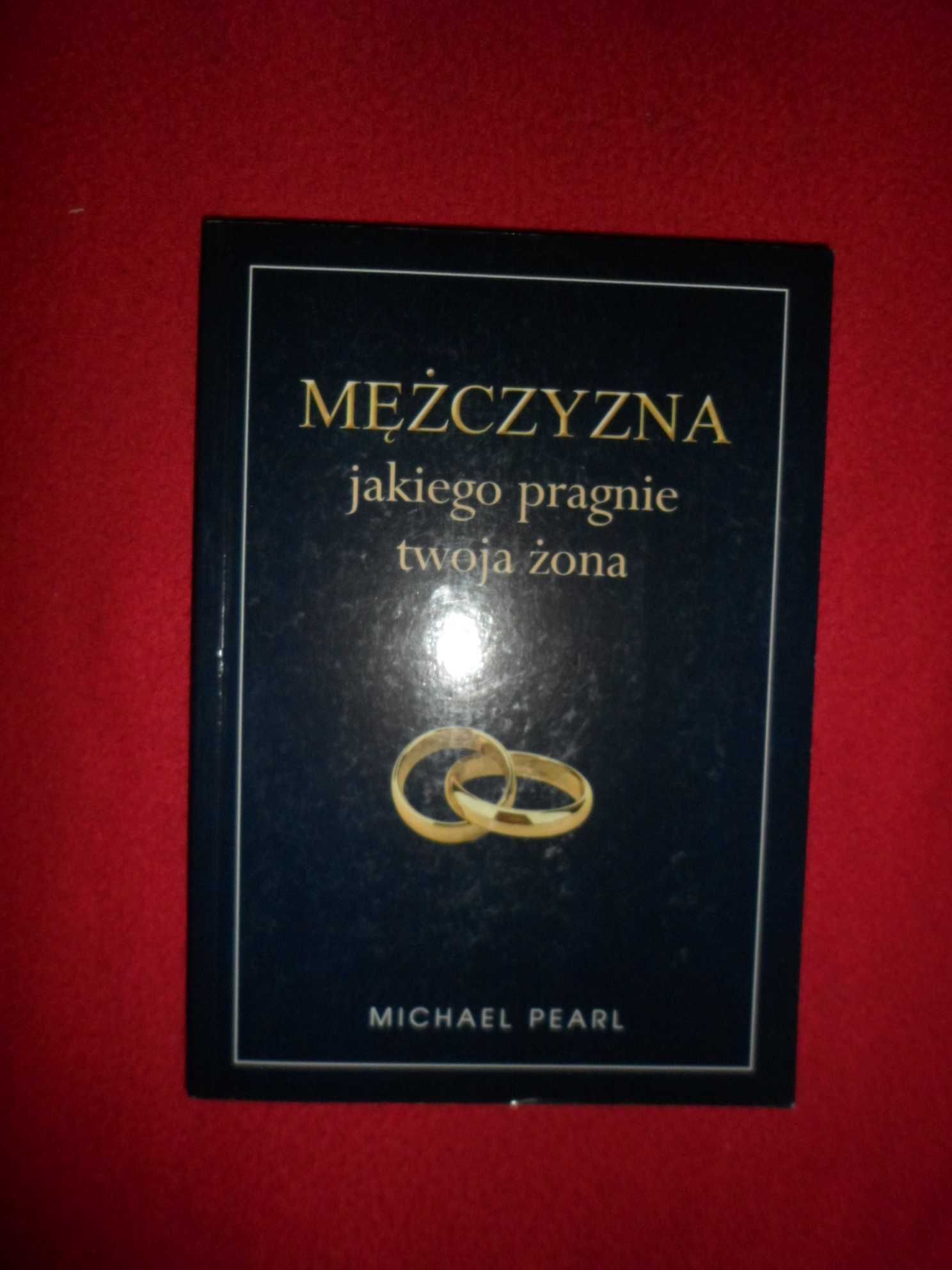Michael Pearl - Mężczyzna jakiego pragnie twoja żona