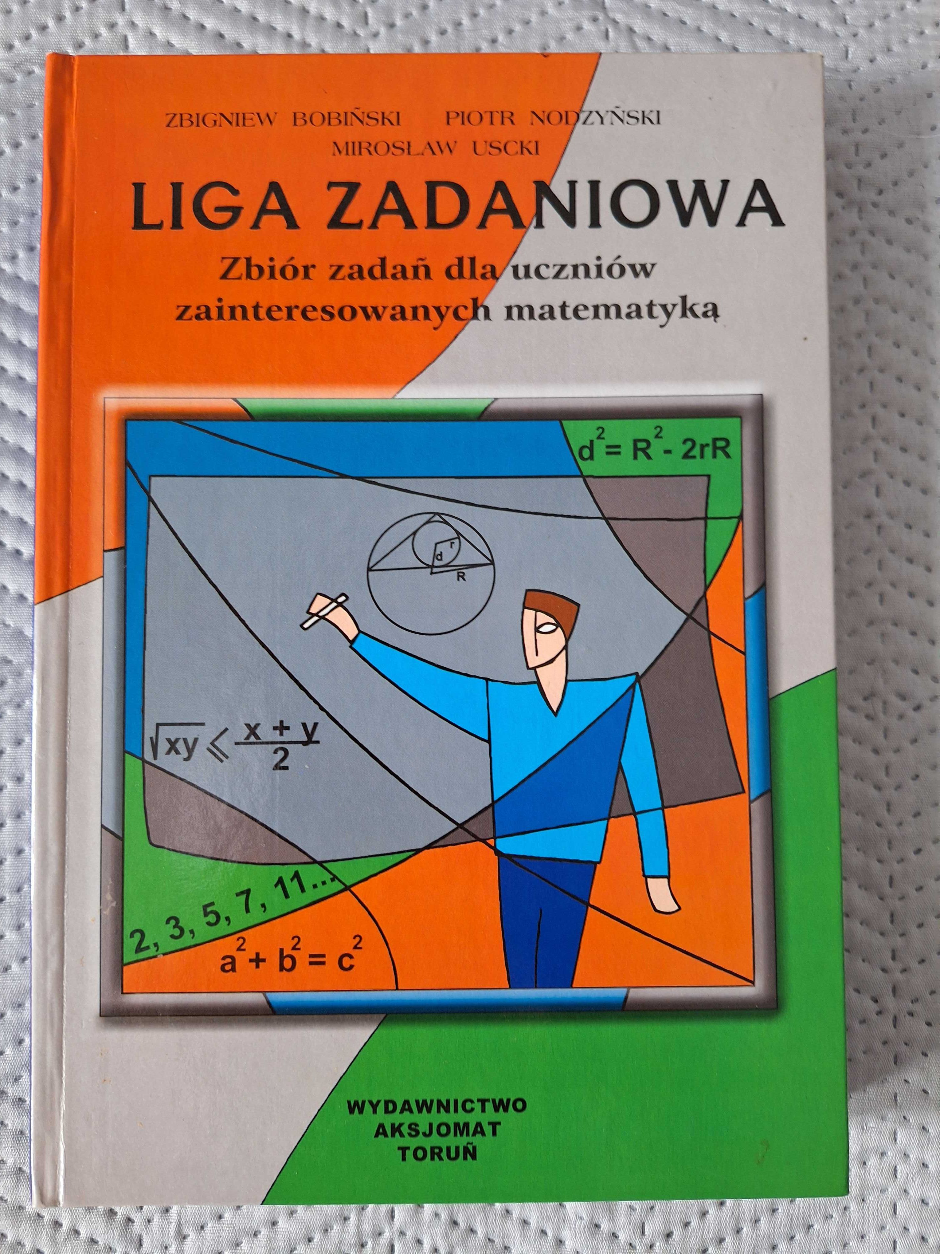 Liga zadaniowa. Zbiór zadań dla uczniów zainteresowanych matematyką.