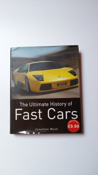 The Ultimate History of Fast Cars