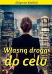 Własną Drogą Do Celu Zbigniew Królicki
