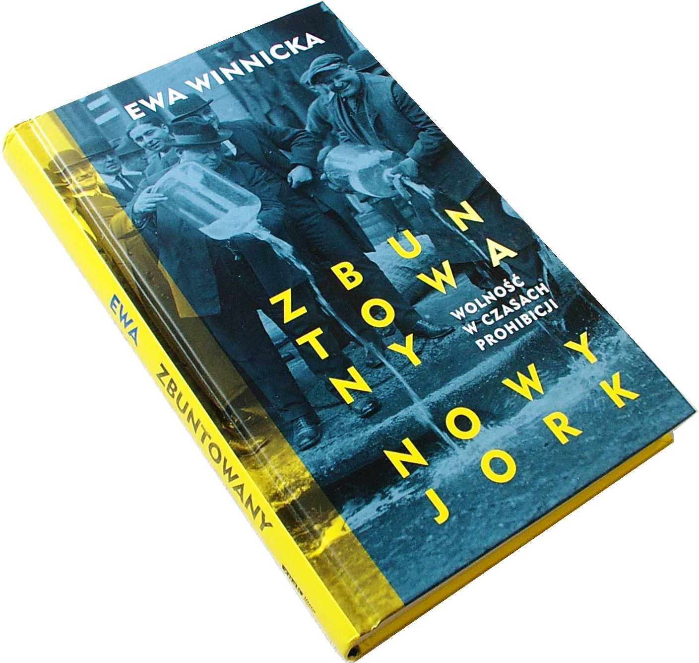 ZBUNTOWANY NOWY JORK Wolność w czasach prohibicji - Ewa Winnicka
