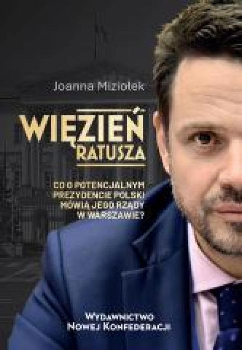 Więzień Ratusza. Co o potencjalnym prezydencie.