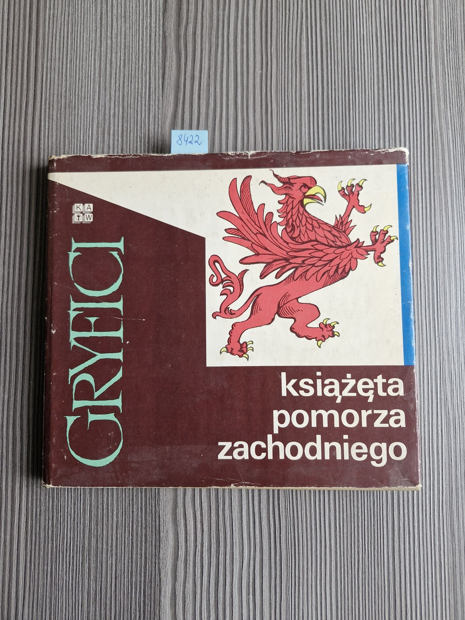 8422. "Gryfici Książęta Pomorza Zachodniego" K. Kozłowski, J. Podralsk