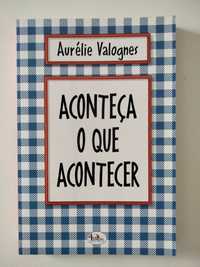 Aconteça o Que Acontecer, de Aurélie Valognes