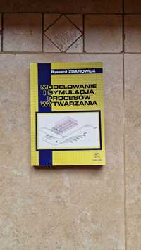 Modelowanie i symulacja procesów wytwarzania Ryszard Zdanowicz