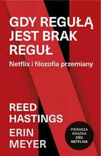 Gdy regułą jest brak reguł - Reed Hastings, Erin Meyer