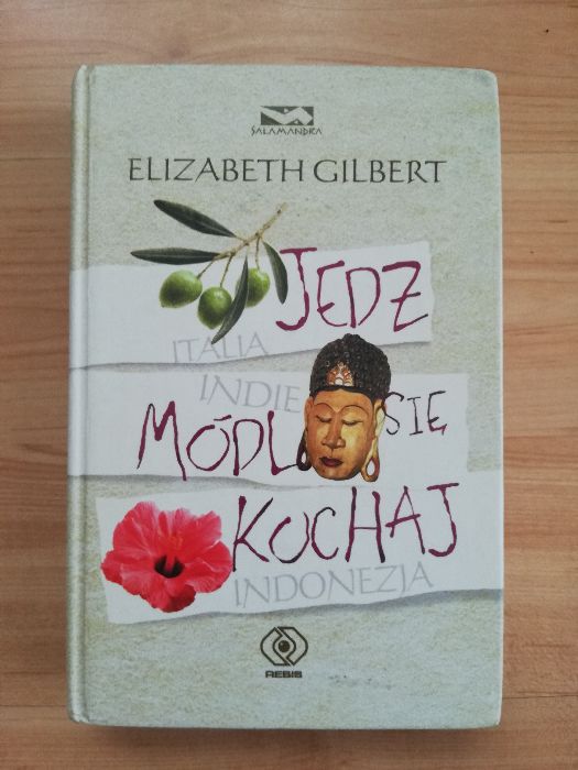 Jedz, módl się, kochaj Gilbert Elizabeth