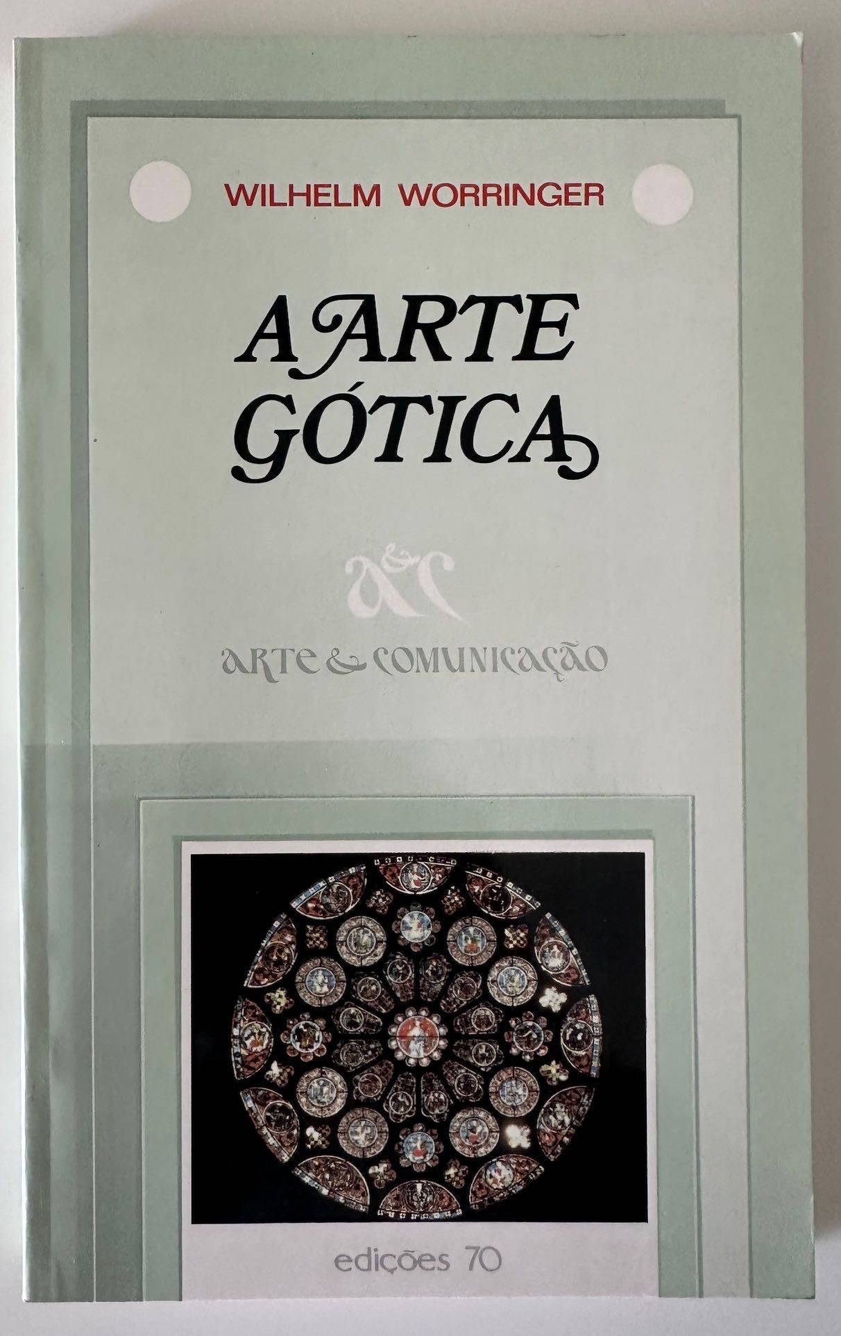 A Arte Gótica - Wilhelm Worringer - 1992