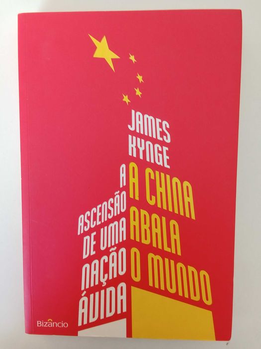 James Kynge - A China abala o mundo