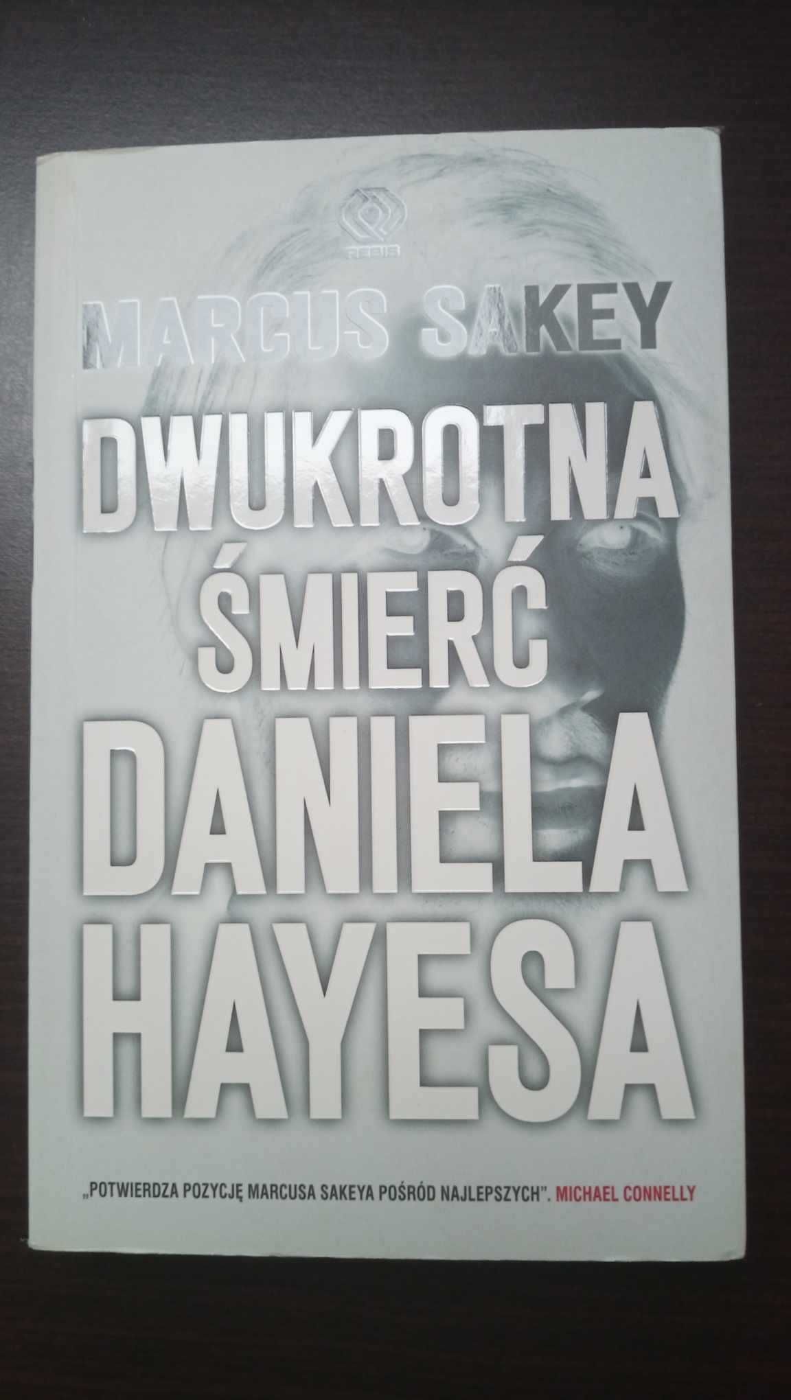 Książka "Dwukrotna śmierć Daniela Hayesa" Marcus Sakey