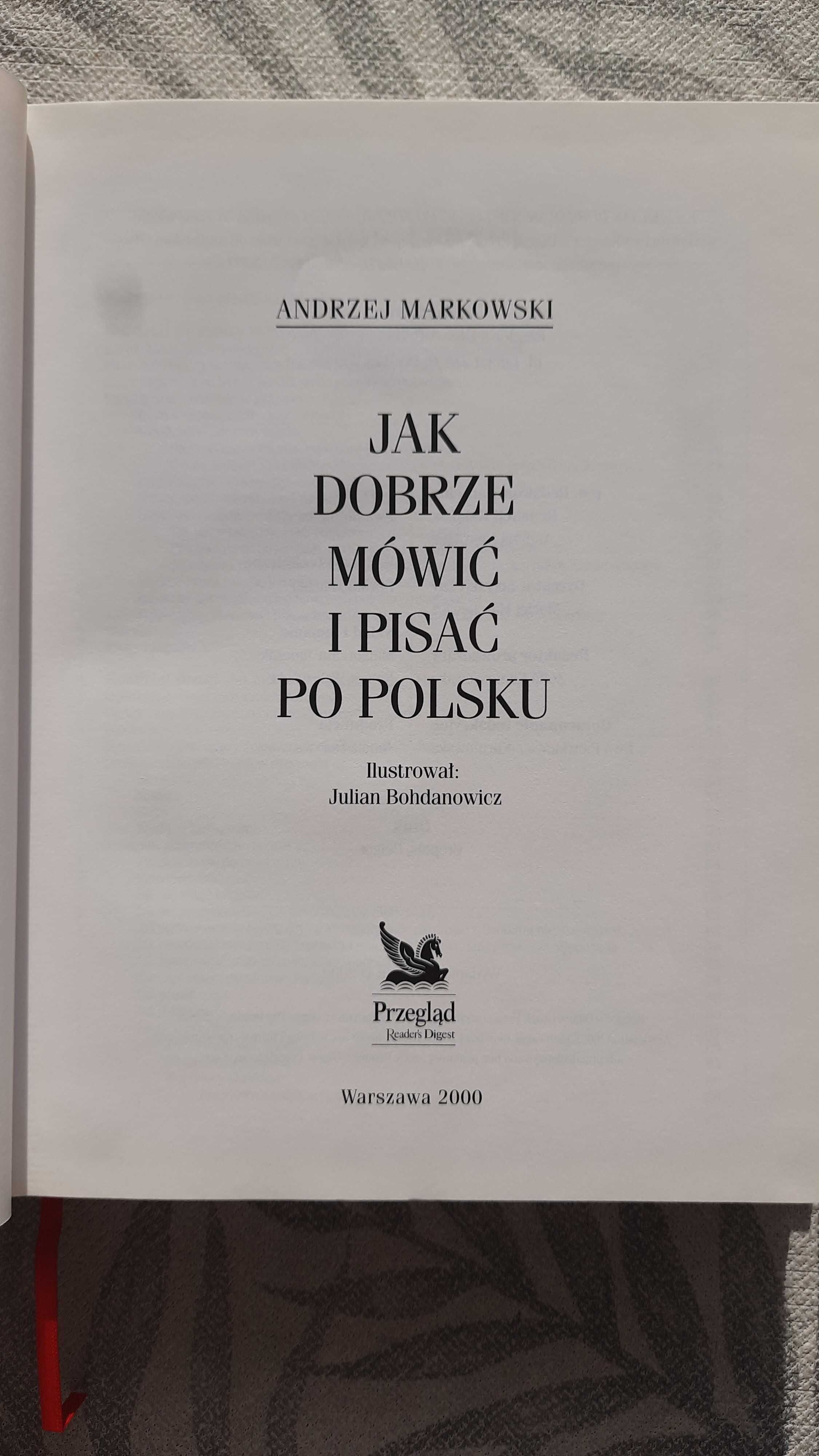 Jak dobrze mówić i pisać po polsku. A. Markowski