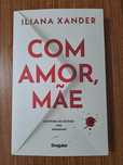Iliana Xander - Com amor, mãe