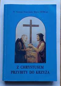 Książka "Z Chrystusem przybity do krzyża". O. Majka