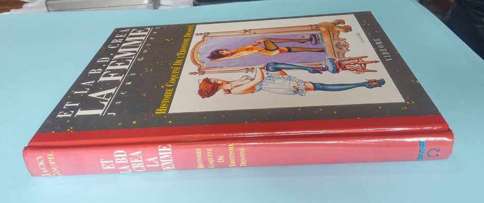 Et la B.D. créa la femme : Histoire coquine de l'érotisme dessiné.