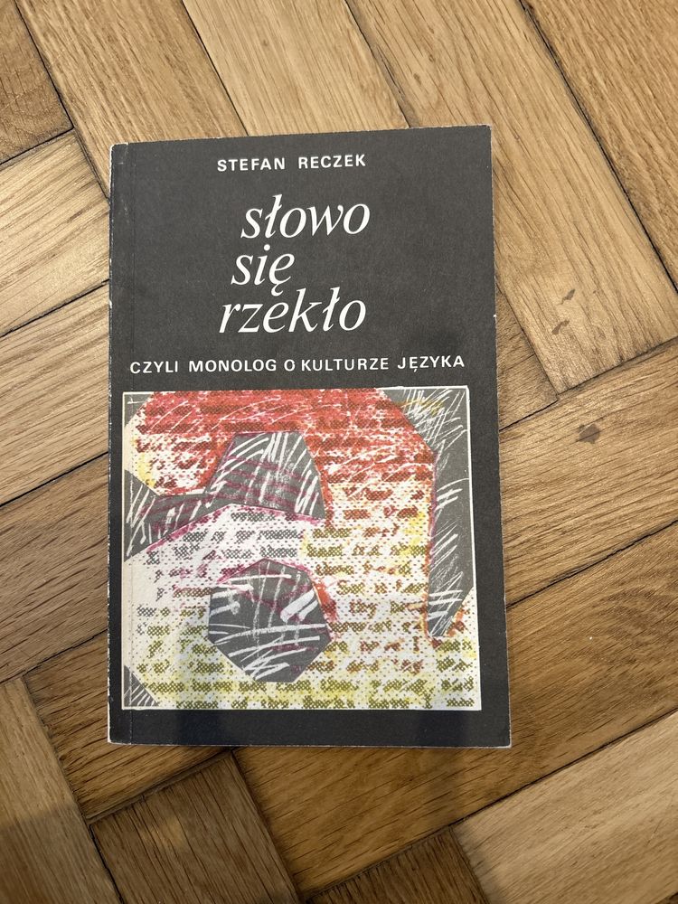 Słowo się rzekło czyli monolog o kulturze języka Stefan Reczekk