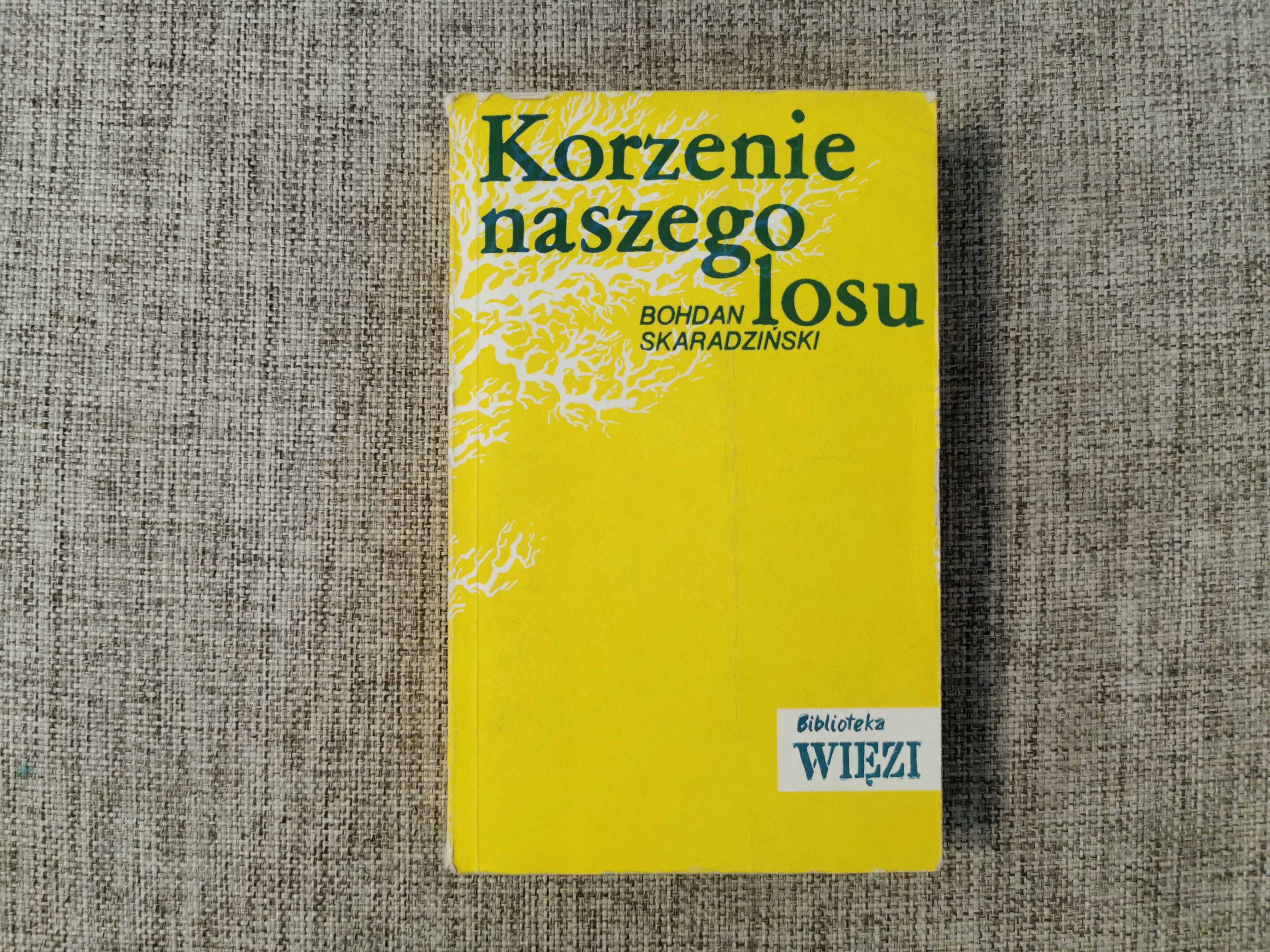 Korzenie naszego losu - Bohdan Skaradziński