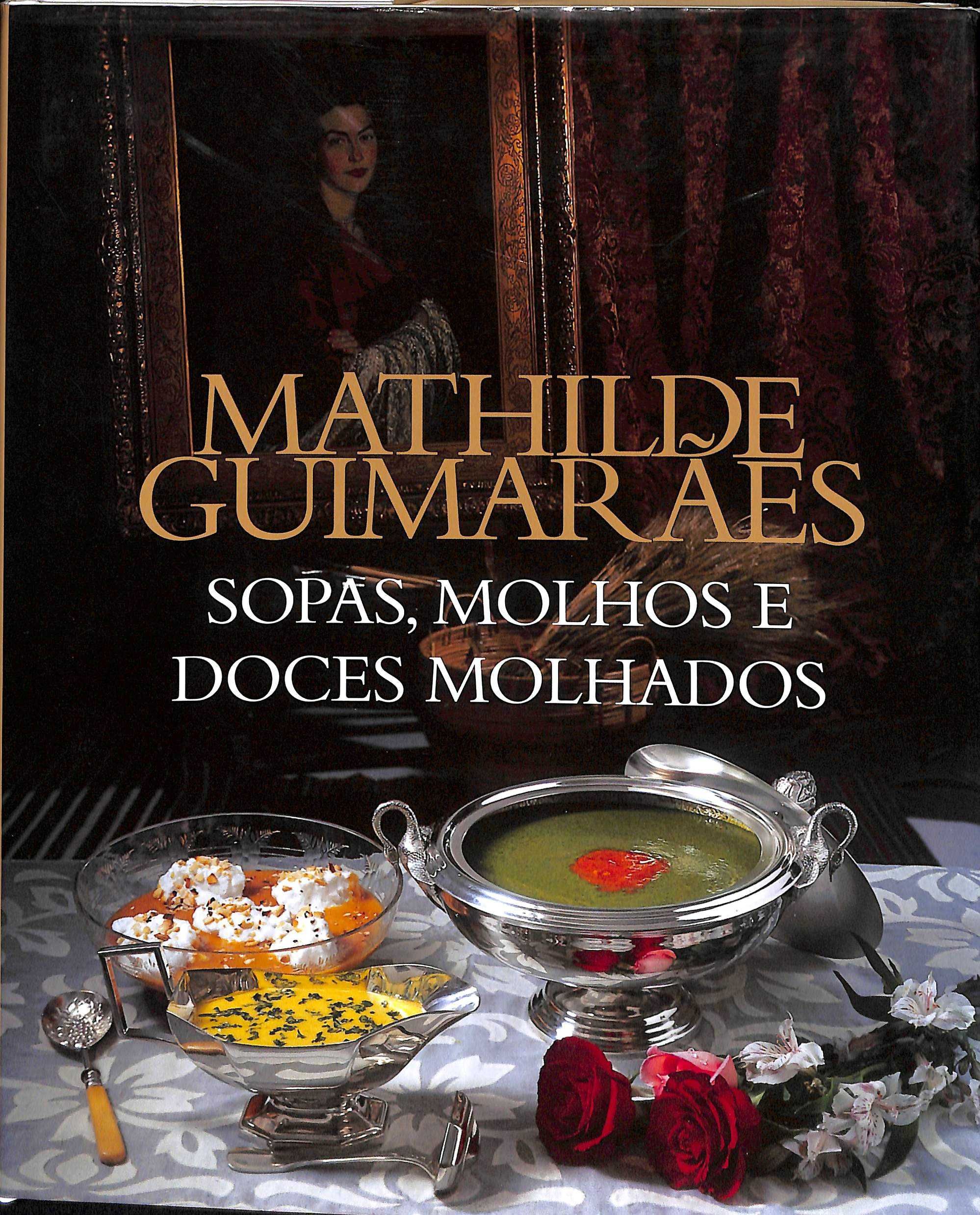 "Sopas, Molhos e Doces Molhados" de Mathilde Guimarães [Novo]