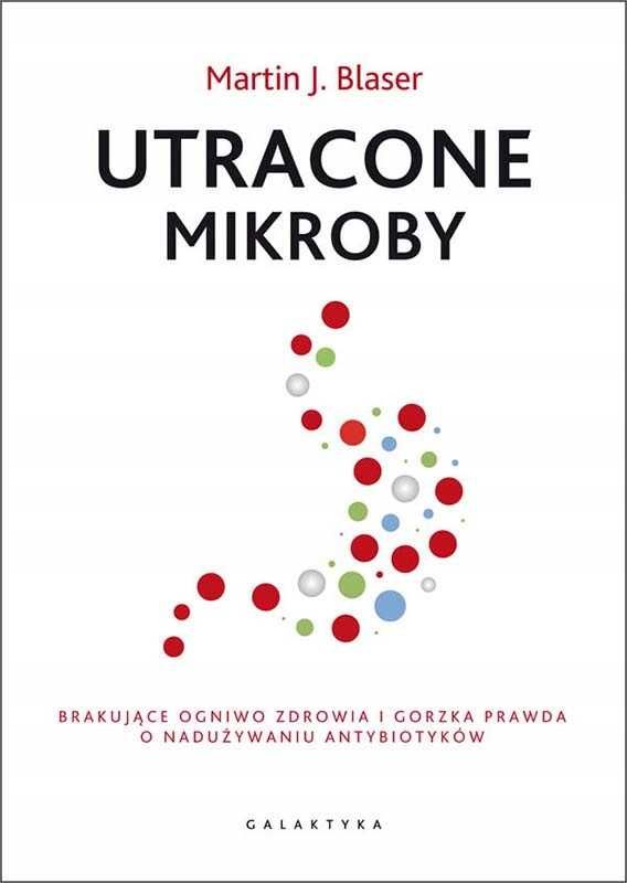 Utracone mikroby. Martin J. Blaser