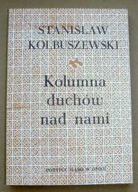 Kolumna duchów nad nami, Stanisław Kolbuszewski