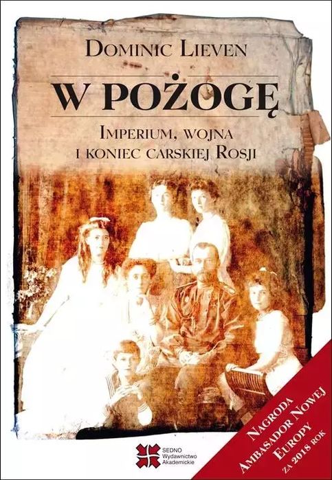 W pożogę. Imperium, wojna i koniec carskiej Rosji. Sedno