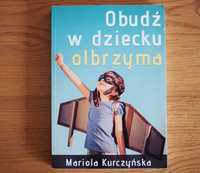 Obudź w dziecku olbrzyma Mariola Kurczyńska