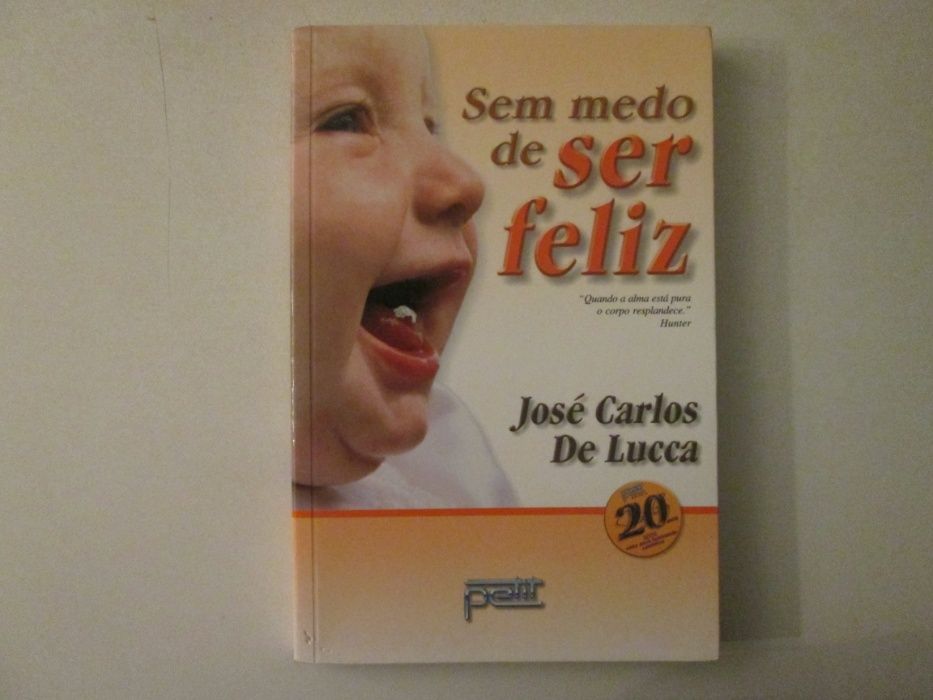 Sem medo de ser feliz- José Carlos De Lucca