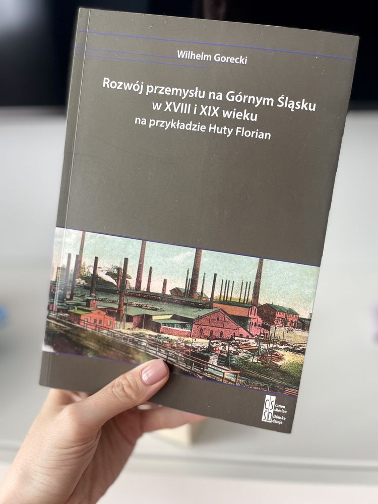 Wilhelm Gorecki Rozwój przemysłu na Górnym Śląsku w XVIII i XIX wieku