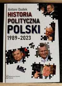 "Historia polityczna Polski. 1989 - 2023" Antoni Dudek, wyd. 2023