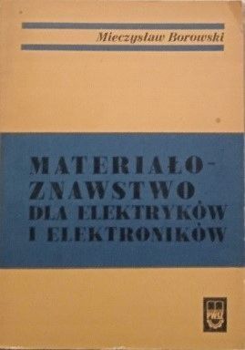 Materiałoznawstwo Dla Elektryków I Elektroników M. Borowski