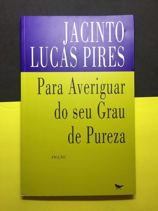 Jacinto Lucas Pires, Para Averiguar o seu Grau de Pureza