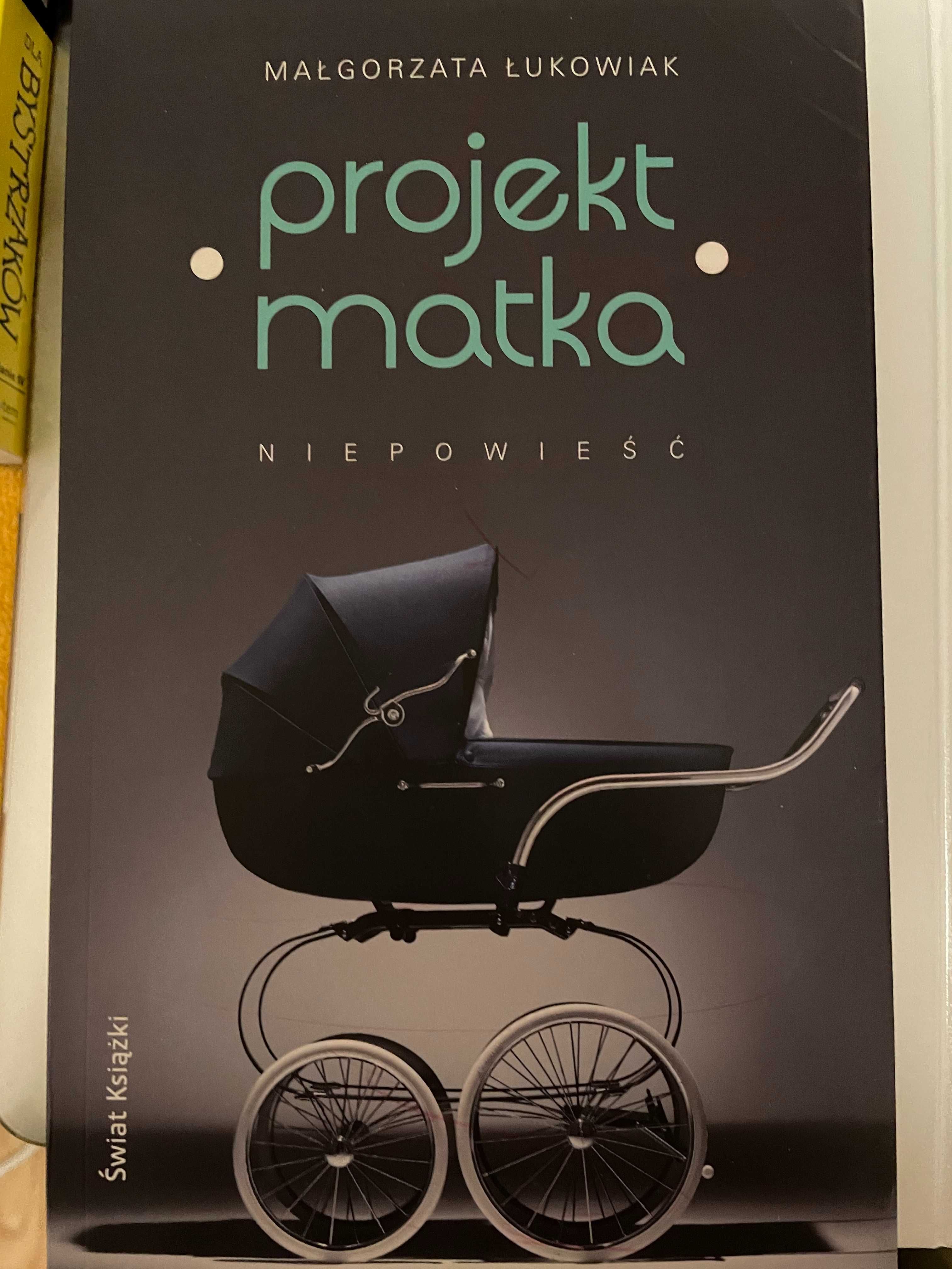 Projekt matka. Niepowieść. - Małgorzata Łukowiak