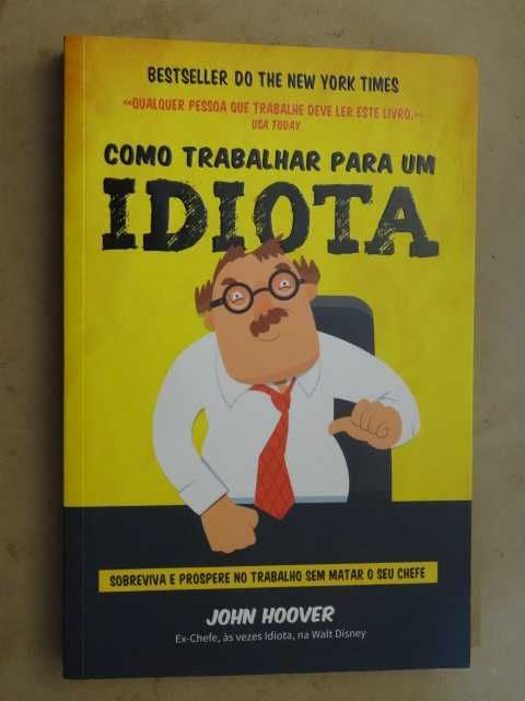 Como Trabalhar Para Um Idiota de John Hoover - 1ª Edição