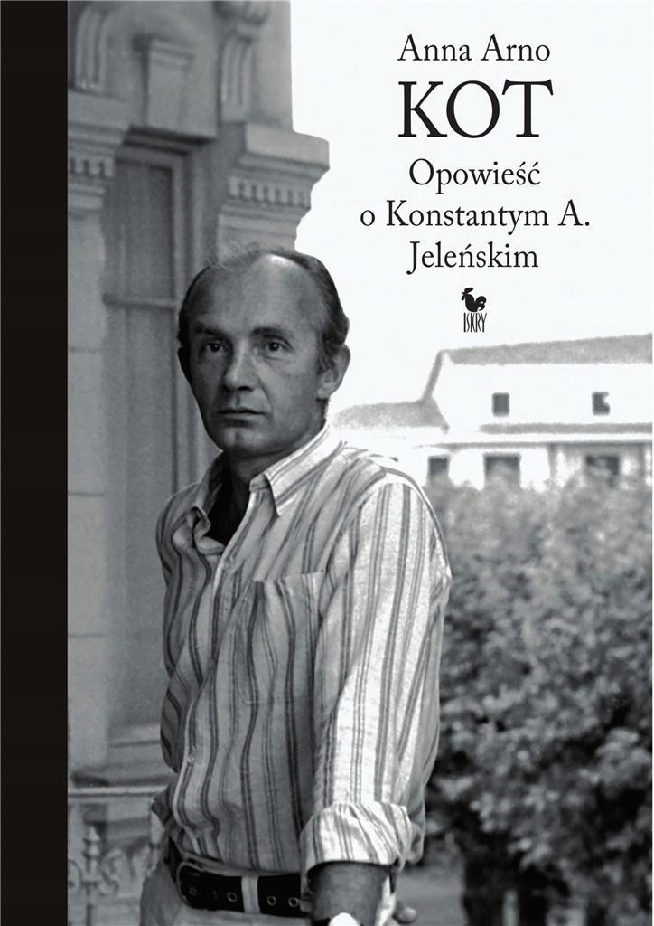 Kot. Opowieść O Konstantym A. Jeleńskim, Anna Arno