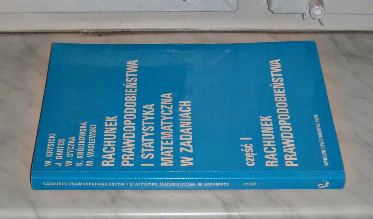 RACHUNEK PRAWDOPODOBIEŃSTWA i statystyka matematyczna w zadaniach