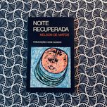 Noite Recuperada (1ª ed.) - Nelson de Matos