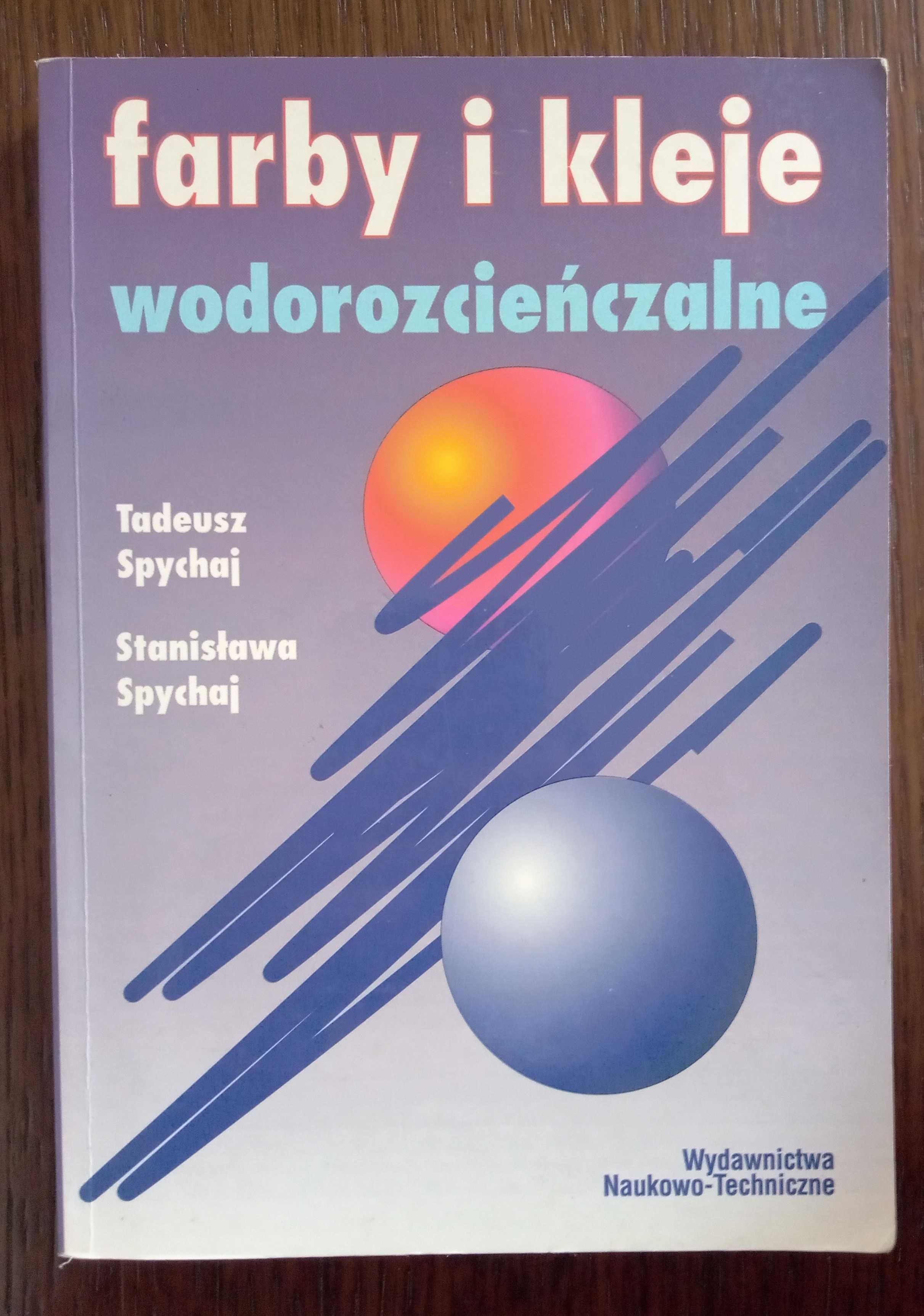 Farby i kleje wodorozcieńczalne - Tadeusz Spychaj, Stanisława Spychaj