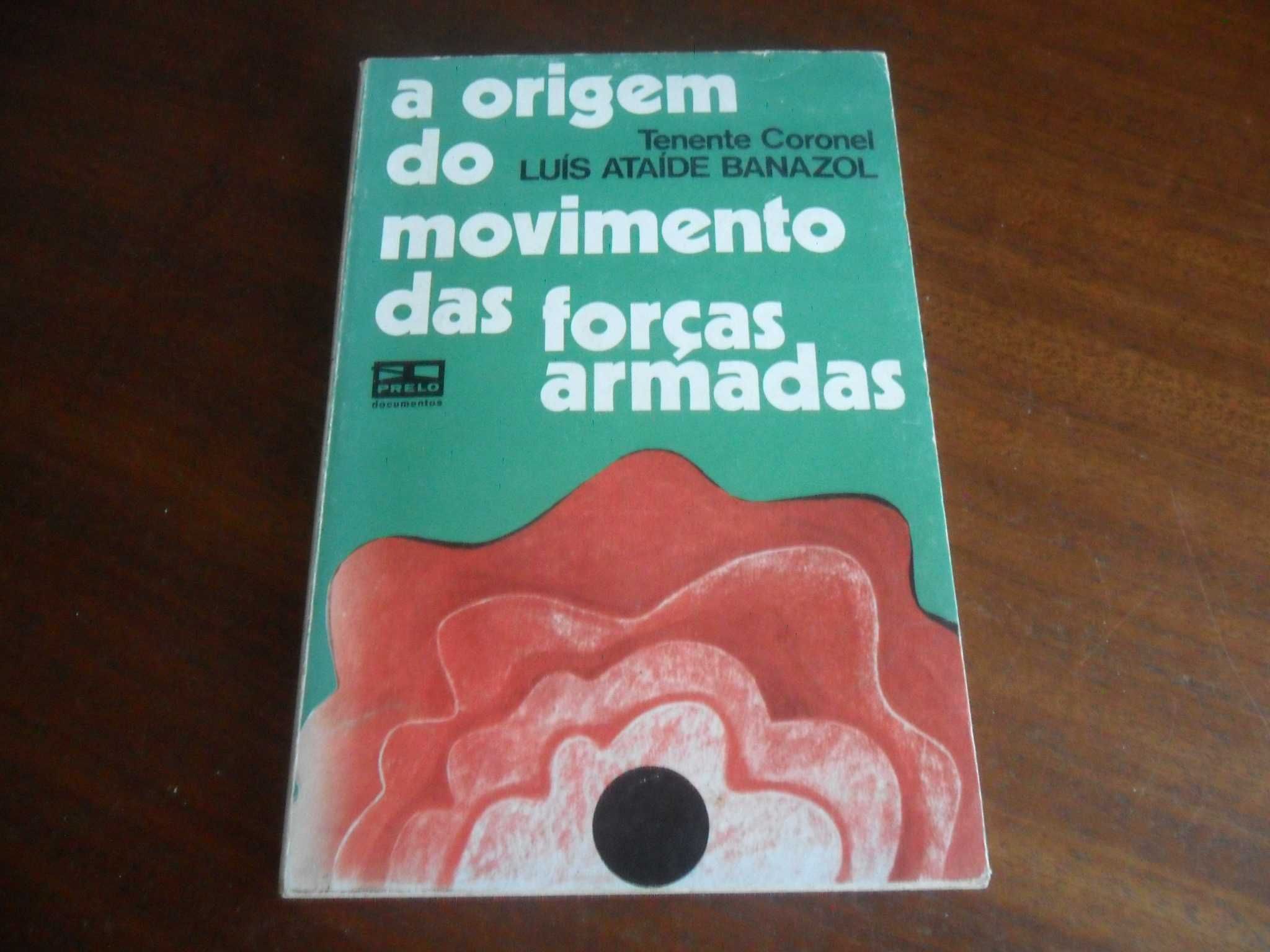 A Origem do Movimento das Forças Armadas de Luís A Banazol -1ª Ed 1974