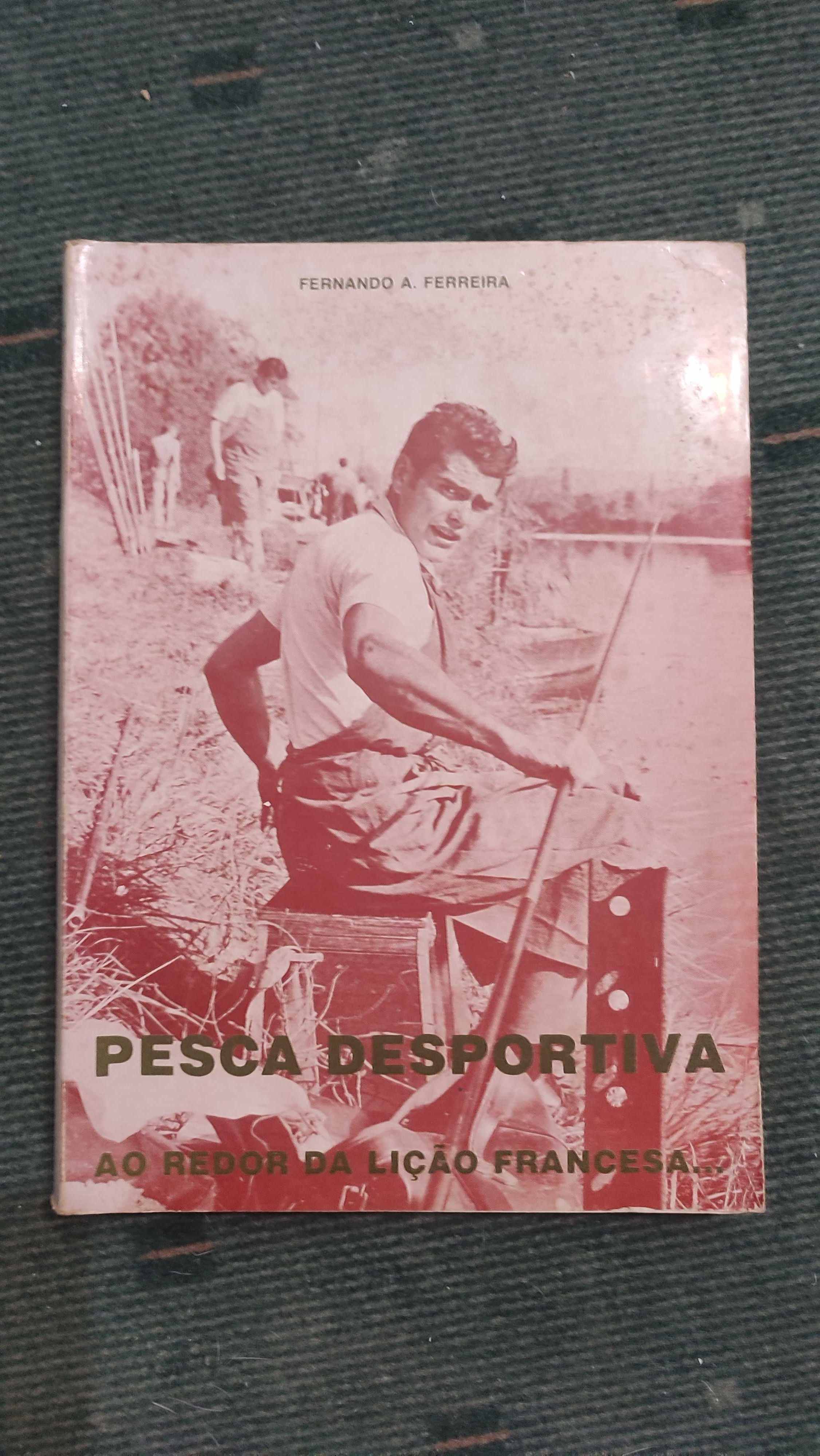 Pesca Desportiva Ao redor da lição francesa - Fernando A. Ferreira
