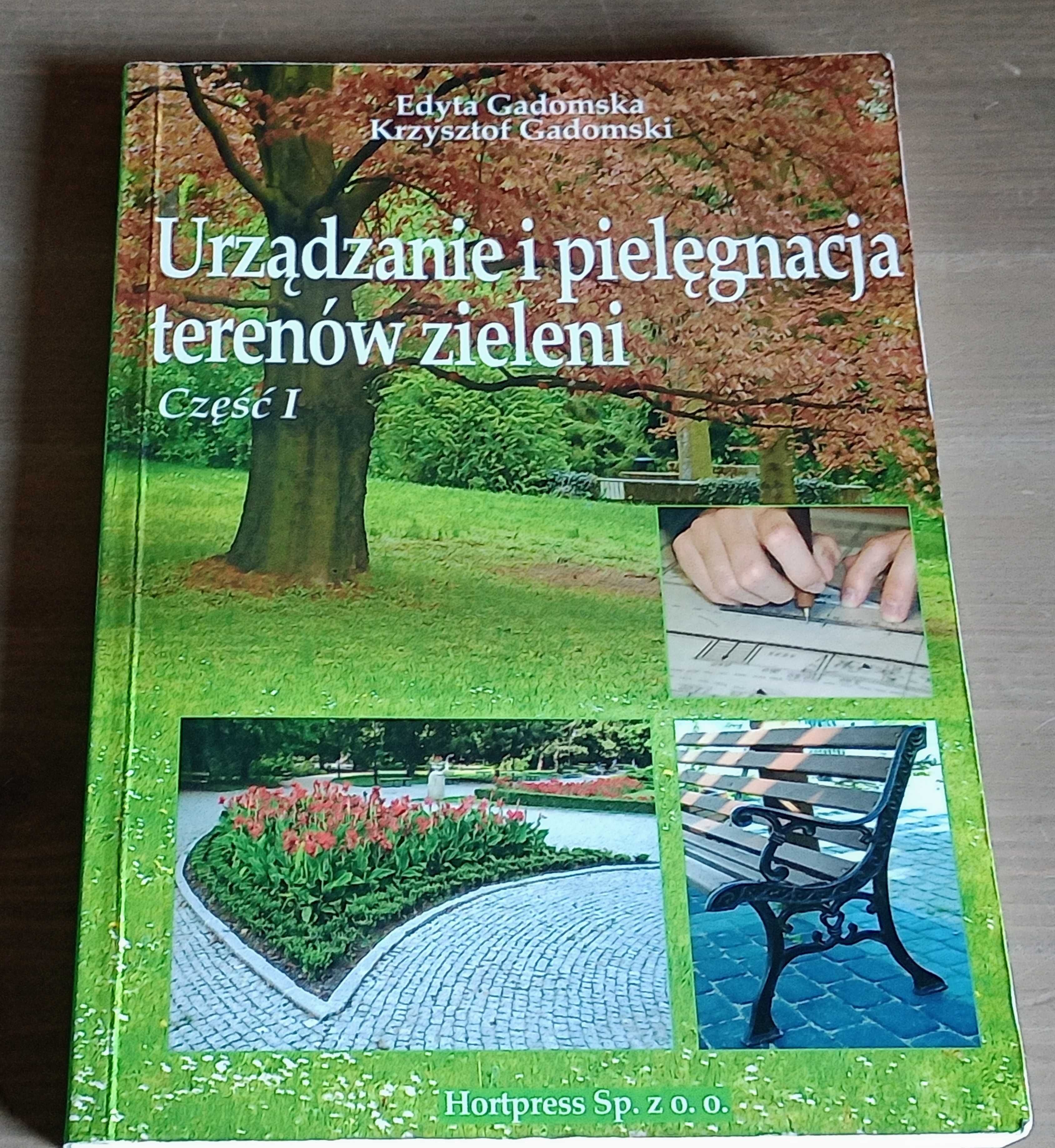 Urządzanie i pielęgnacja terenów zieleni cz.I Gadomska Hortpress