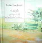 Książka I nagle przyszedł nieoczekiwany.. Jan Twardowski