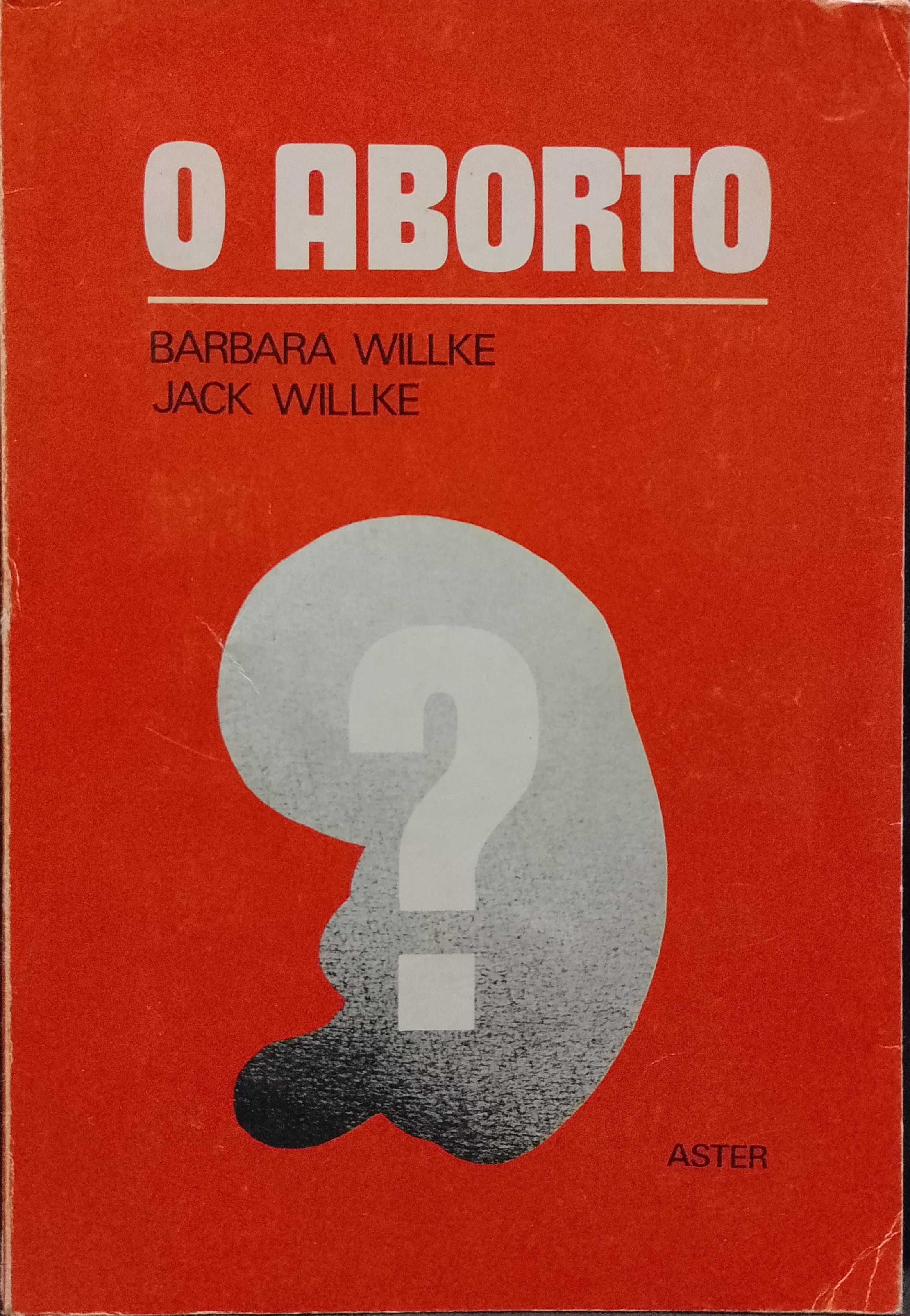 O Aborto - Barbara Willke e Jack Willke