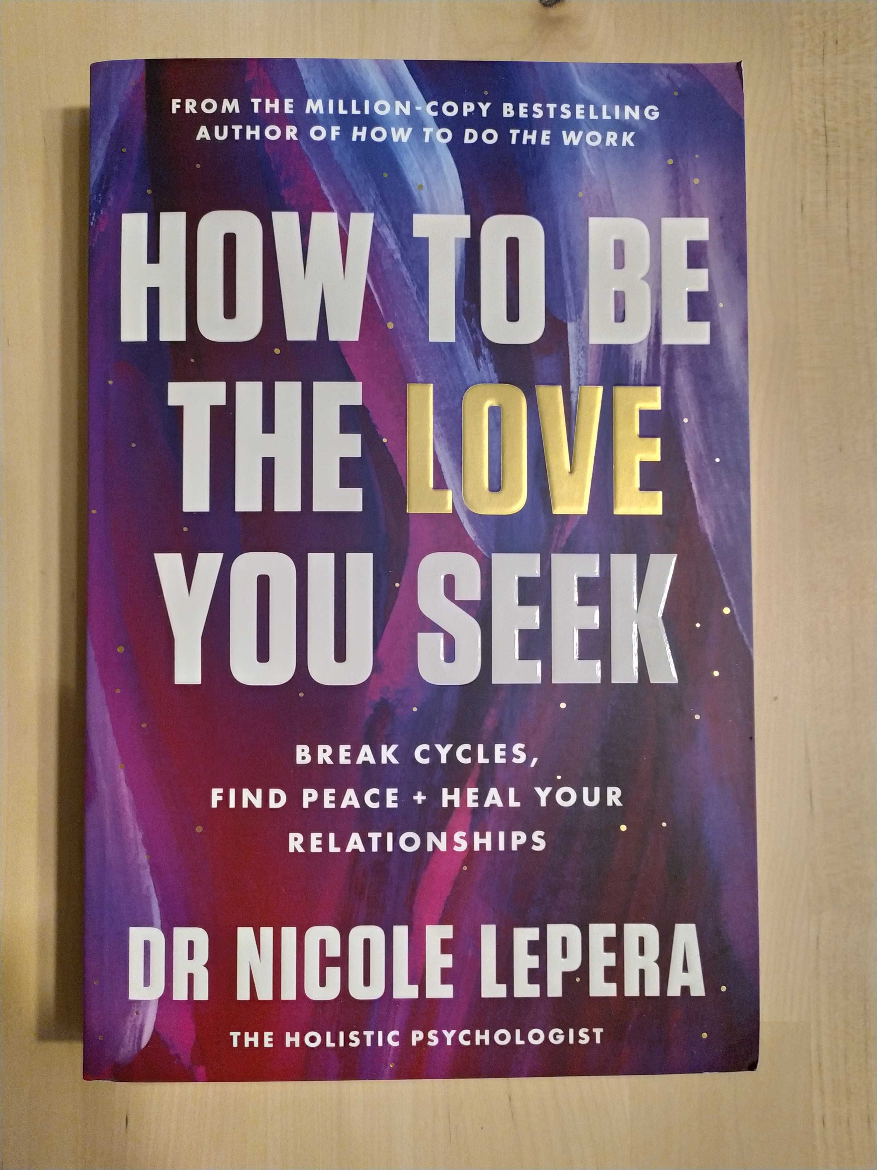 How to Be the Love You Seek - Nicole Lepera