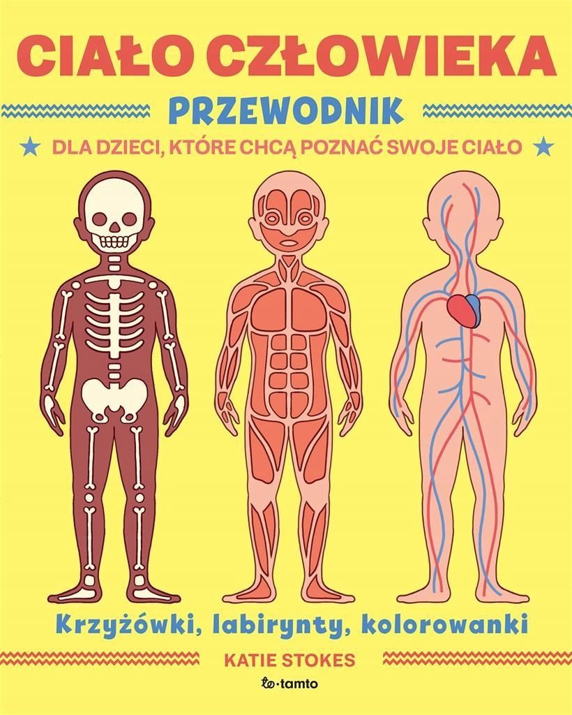 Ciało Człowieka. Przewodnik Dla Dzieci, Które.