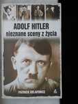 Adolf Hitler, nieznane sceny z życia. Autor Patrick Delaforce