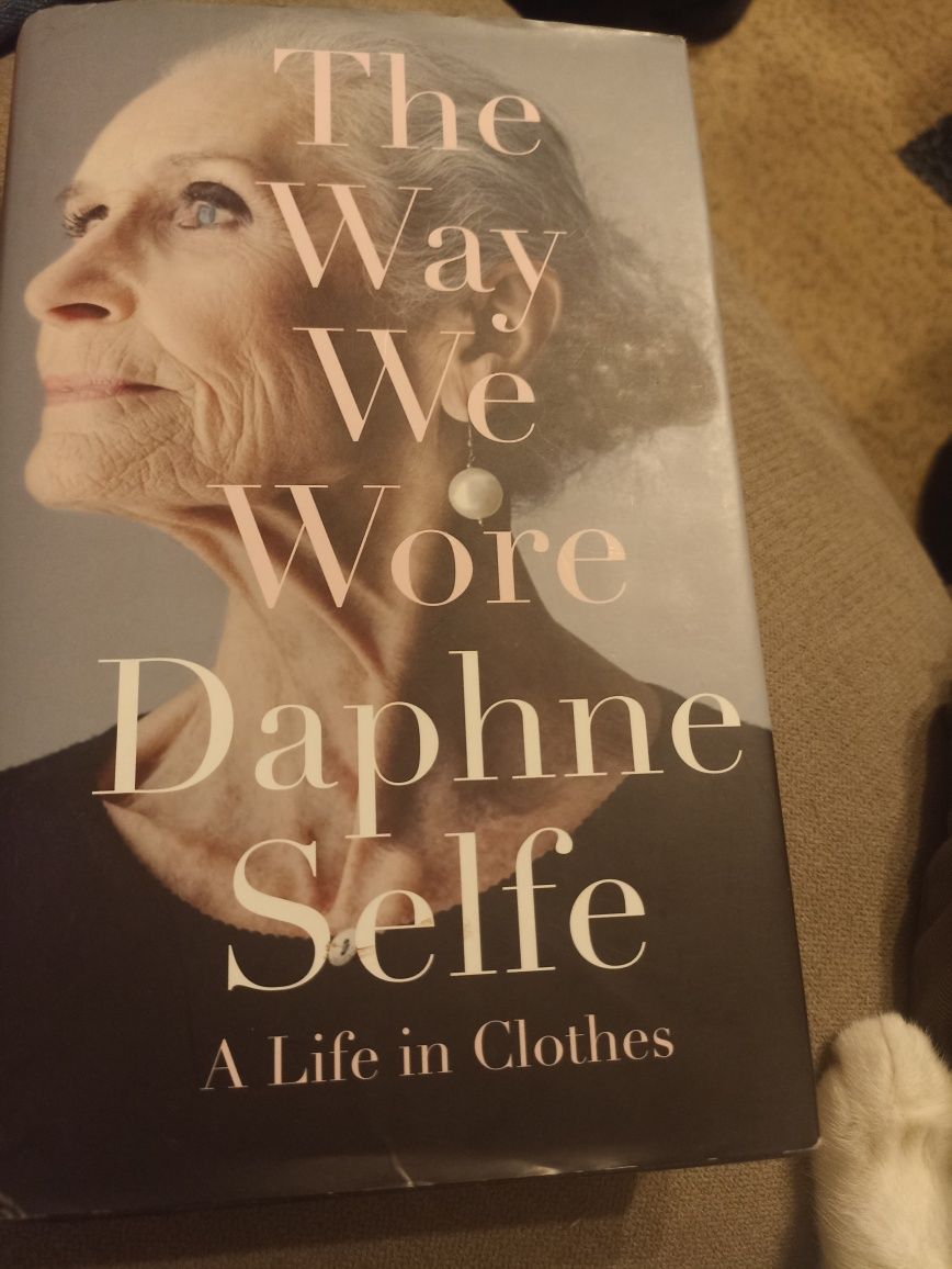 The Way We Wore Daphne Selfe A life on Clothes 
Daphne Selfe 
A Life o