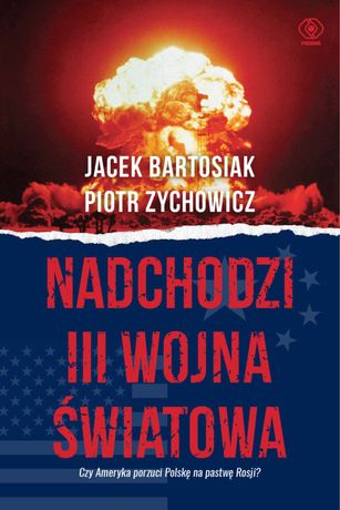 Książka- Nadchodzi trzecia wojna światowa - Jacek Bartosiak