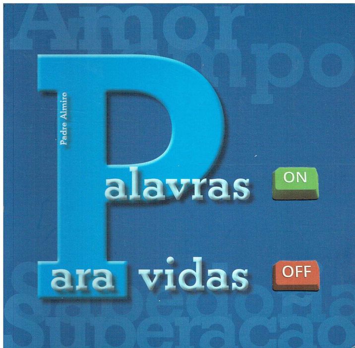 1932

Palavras ON para Vidas OFF
de Padre Almiro